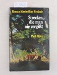 Beninde, Maximilian Roman: - Strecken, die man nie vergißt : Der Lebenspürsche, Zweiter Teil : Beninde, Maximilian Roman: - Strecken, die man nie vergißt : Der Lebenspürsche, Zweiter Teil :