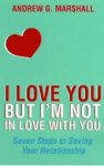MARSHALL, Andrew G. - I Love You But I'm Not in Love with You
