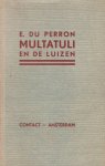 Perron (born in Meester Cornelis, Batavia, Java, Dutch East Indies on 2 November 1899, and died in Bergen, North Holland, the Netherlands on 14 May 1940), Charles Edgar - Multatuli en de luizen. Aantekeningen bij een nieuw Waarheidsboek over Multatuli.