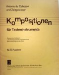 Cabezón, Antonio de: - Kompositionen für Tasteninstrumente (M.S. Kastner)