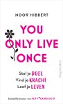 Noor Hibbert - You Only Live Once Stel je doel, vind je kracht, leef je leven