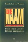 PEURSEN, C.A. VAN - De naam die geschiedenis maakt. Het geheim van de bijbelse godsnamen.