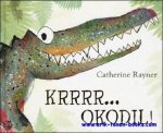 Catherine Rayner - KRRRR...OKODIL!  O-oh! Daar komt...
