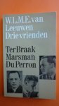Leeuwen W.L.M.E. van - Drie vrienden: Ter Braak-Marsman- du Perron