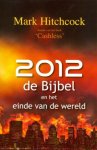 Mark Hitchcock, Hitchcock, Mark - 2012, De Bijbel En Het Einde Van De Wereld