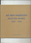 Bosma, Marja en Tom Kellerhuis (tekst; nederlands/engels) - Ab van Hanegem, Selected Works, 1987 - 1992