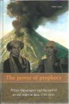 CAREY, Peter - The power of prophecy. Prince Dipanagara and the end of an old order in Java, 1785-1855. CAREY, Peter - The power of prophecy. Prince Dipanagara and the end of an old order in Java, 1785-1855.