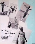 Pohlmann, Ulrich & Simone Förster - Die Eleganz der Diktatur: Modephotographien in deutschen Zeitschriften 1936-1943