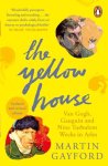 Martin Gayford - The Yellow House