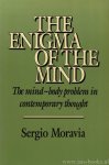 MORAVIA, S. - The enigma of the mind. The mind-body problem in contemporary thought. Translated by S. Staton.
