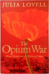 Julia Lovelll - The Opium War Drugs, Dreams and the Making of China
