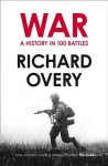 Richard Overy - A History of War in 100 Battles