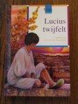Sietsma, Anne - Lucius twijfelt