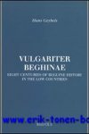 H. Geybels; - Vulgariter beghinae. Eight Centuries of Beguine History in the Low Countries,