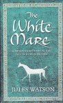 Watson, Jules - Dalriada Trilogy 1: The White Mare