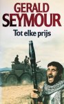 Gerald Seymour - Tot elke prys