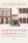 Dolores Prato - (1) Daar Op Het Plein Is Niemand
