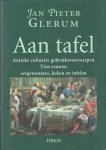Glerum, Jan Pieter - Aan tafel. Antieke culinaire gebruiksvoorwerpen. Tien eeuwen eetgewoontes, koken en tafelen Glerum, Jan Pieter - Aan tafel. Antieke culinaire gebruiksvoorwerpen. Tien eeuwen eetgewoontes, koken en tafelen