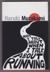MURAKAMI, HARUKI (1949) - What I talk about when I talk about running. A memoir.