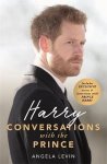 Angela Levin - Harry: Conversations with the Prince - INCLUDES EXCLUSIVE ACCESS & INTERVIEWS WITH PRINCE HARRY