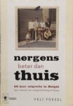 Veli Yuksel  163981 - Nergens beter dan thuis 50 jaar migratie in Belgie; een verhaal van ontgoocheling en hoop