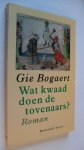 Bogaert Gie - Wat kwaad doen de tovenaars ?