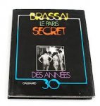 Brassai - Le Paris secret des annees 30
