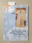 Henneberg, Rosy (Herausgeber): - Mit Kindern leben, lernen, forschen und arbeiten : Kindzentrierung in der Praxis :