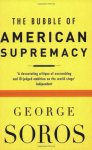 George Soros - The Bubble of American Supremacy