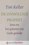 Keller, Tim - De onwillige profeet *nieuw* --- Jona en het geheim van Gods genade