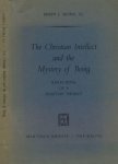 Sikora, Joseph J - The Christian Intellect and the Mystery of Being: Reflections of a Maritain Thomist