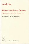 Aischylos - Het verhaal van Orestes . Agamemnon - Ddoenoffer - Goede Geesten. Vertaald door Gerard Koolschijn.