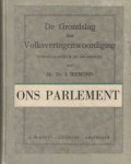 Biemond J. - De grondslag der volksvertegenwoordiging, Individualistich of organisch? & Ons Parlement Biemond J. - De grondslag der volksvertegenwoordiging, Individualistich of organisch? & Ons Parlement