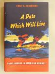 Rosenberg, Emily S. - A Date Which Will Live / Pearl Harbor in American Memory