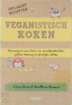 Celine Steen - Veganistisch koken Vervangers van vlees, vis, zuivelproducten, gluten, honing en dierlijke vetten: Inclusief recepten