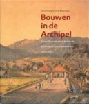 [Red.] Wim Ravesteijn , [Red.] Jan Kop - Bouwen in de Archipel Burgerlijke openbare werken in Nederlands-Indië en Indonesië 1800-2000