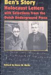 Bolle, Kees W. - Ben's Story: Holocaust Letters with Selections from the Dutch Underground Press