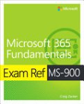Craig Zacker - Exam Ref MS-900 Microsoft 365 Fundamentals
