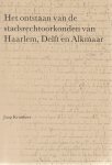 Kruisheer, J. - Het ontstaan van de stadsrechtoorkonden van Haarlem, Delft en Alkmaar