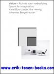 K. Boonzaaijer, M. Bucquoye, I. Helmig, J. Bergerhausen - Vision - Ruimte voor Verbeelding / Space for Imagination