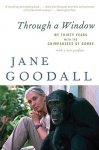 Goodall, Jane - Through a Window / My Thirty Years with the Chimpanzees of Gombe
