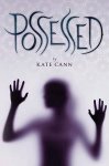 Kate Cann - Possessed