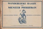 FIJN VAN DRAAt, DR. J.A. (teks van,  bewaarkt noa 't verhoal cvan J.J.A. Goeverneur) - Wonderlieke Raaize van meneer Prikkebain