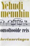 Menuhin, Yehudi - Onvoltooide reis / herinneringen