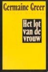 GREER, GERMAINE - HET LOT VAN DE VROUW. Sex and Destiny. De politiek van de menselijke vruchtbaarheid. GREER, GERMAINE - HET LOT VAN DE VROUW. Sex and Destiny. De politiek van de menselijke vruchtbaarheid.