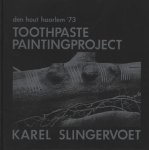 Slingervoet, Karel (1939-1978) - Overduin, Henk. - Toothpaste Paintingproject: Karel Slingervoet. Den Hout, Haarlem '73. MINT/SIGNED.