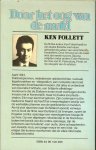 Follett, Ken (Cardiff, 1949) was journalist tot hij in 1978 debuteerde met Door het oog van de naald, - Door het Oog van de Naald    De Britse geheime dienst probeert een Duitse spion onschadelijk te maken die het slagen van de geallieerde invasie in Normandië bedreigt