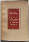 Ackere Johan van - Schubert De zwerver de zanger Stemmingsbeelden uit zijn leven en zijn werk