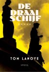 Tom Lanoye - De draaischijf Tom Lanoye - De draaischijf
