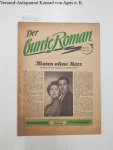 Walter Lehning Verlag (Hrsg.): - Der bunte Roman : Heft 304 Nr. 5/56 : Mann ohne Herz - Ein außergewöhnlicher Liebesroman von Gerda Morris.